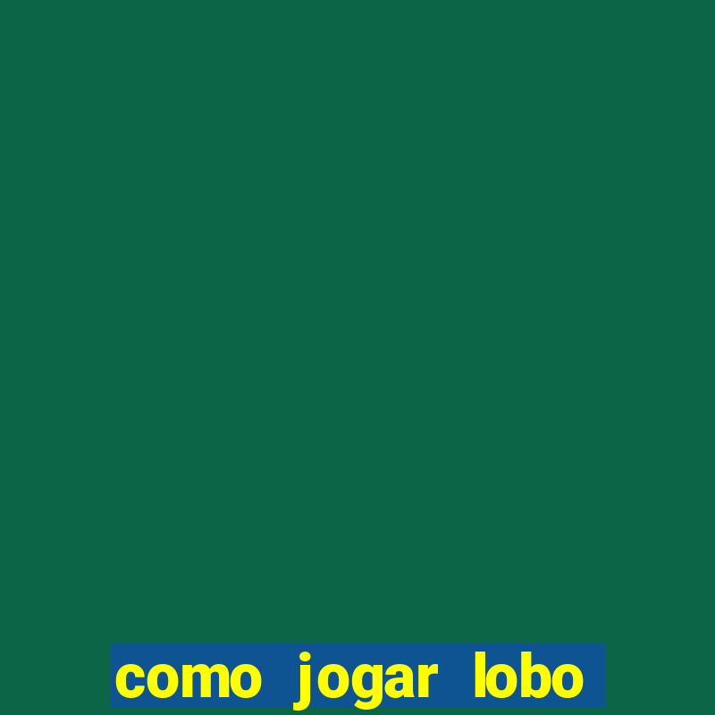 como jogar lobo 888 tiger