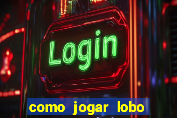 como jogar lobo 888 tiger