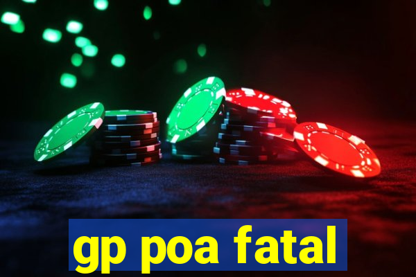 gp poa fatal