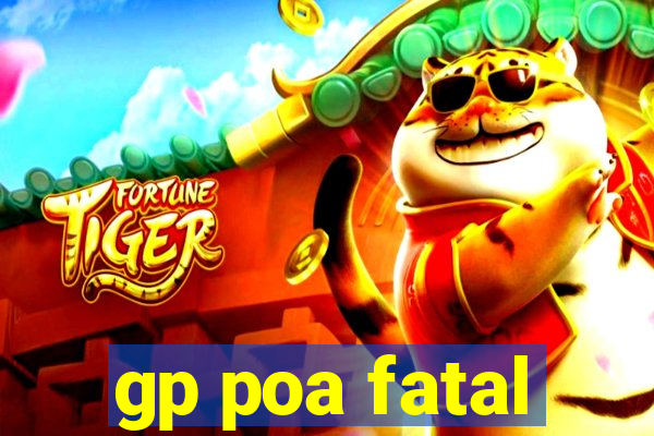 gp poa fatal