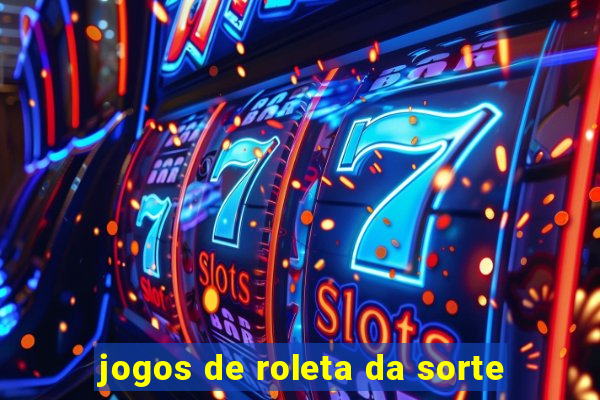 jogos de roleta da sorte