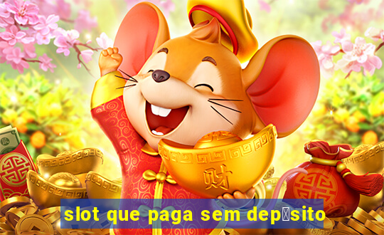 slot que paga sem dep贸sito