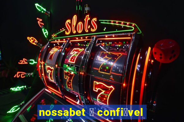 nossabet 茅 confi谩vel