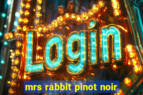 mrs rabbit pinot noir