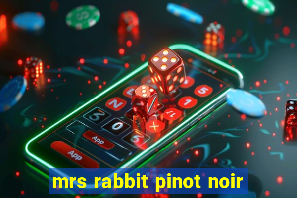 mrs rabbit pinot noir