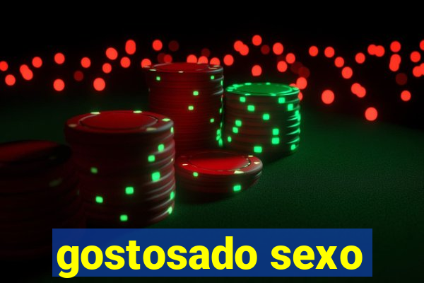 gostosado sexo