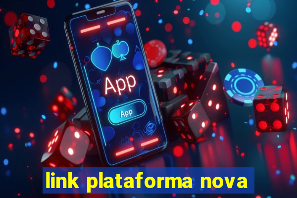 link plataforma nova