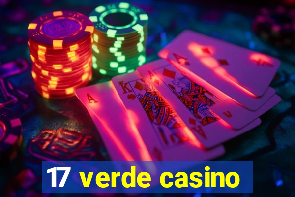 17 verde casino