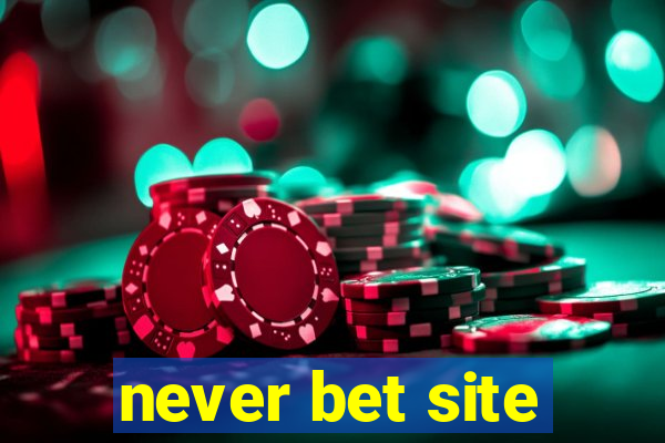 never bet site