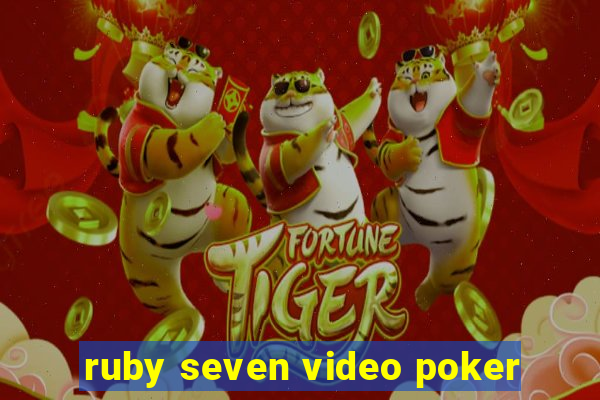 ruby seven video poker