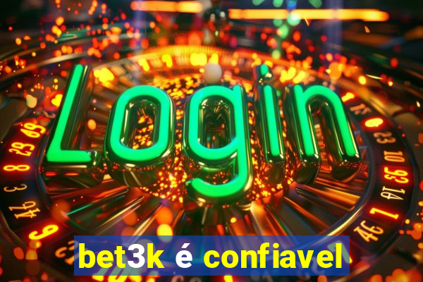 bet3k é confiavel