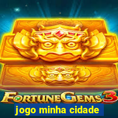 jogo minha cidade