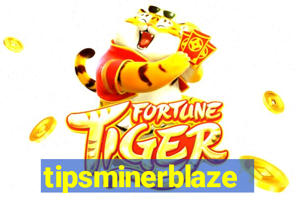 tipsminerblaze