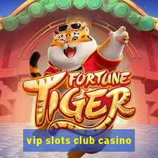 vip slots club casino