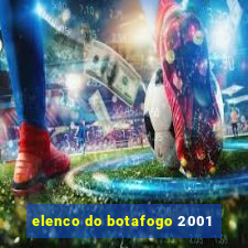 elenco do botafogo 2001