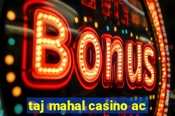 taj mahal casino ac