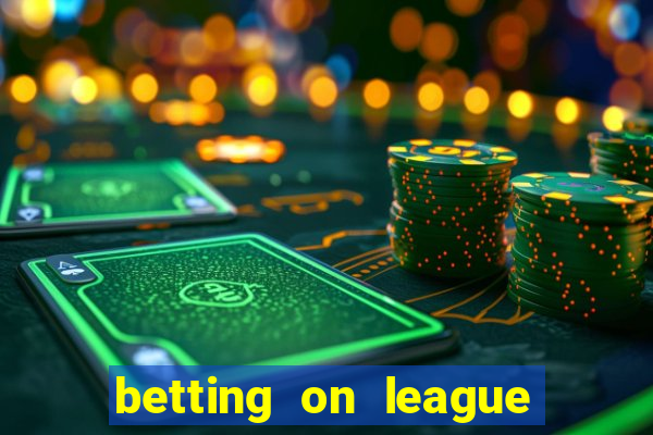 betting on league of legends