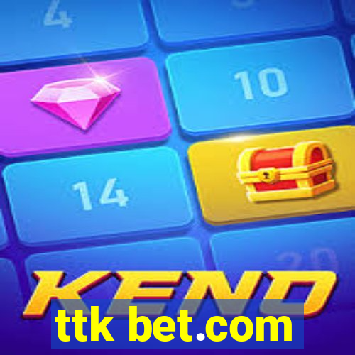 ttk bet.com