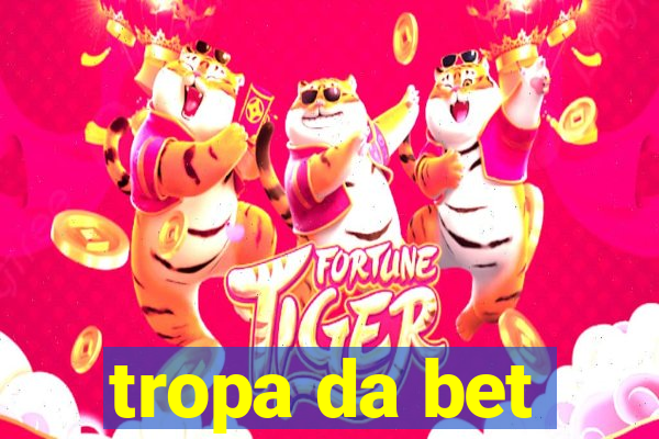 tropa da bet