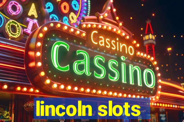 lincoln slots