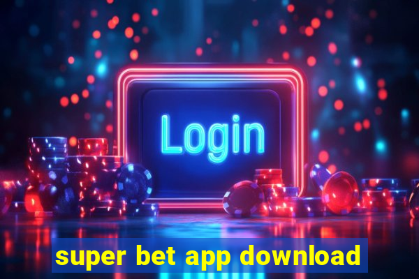 super bet app download