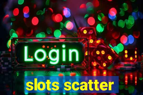 slots scatter