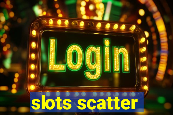 slots scatter