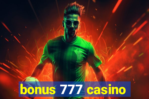 bonus 777 casino