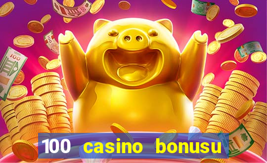 100 casino bonusu veren siteler