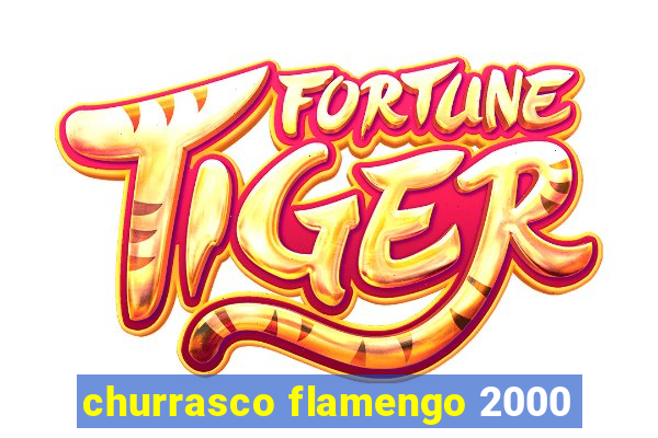 churrasco flamengo 2000