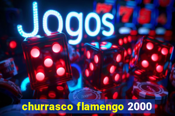 churrasco flamengo 2000