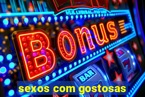 sexos com gostosas