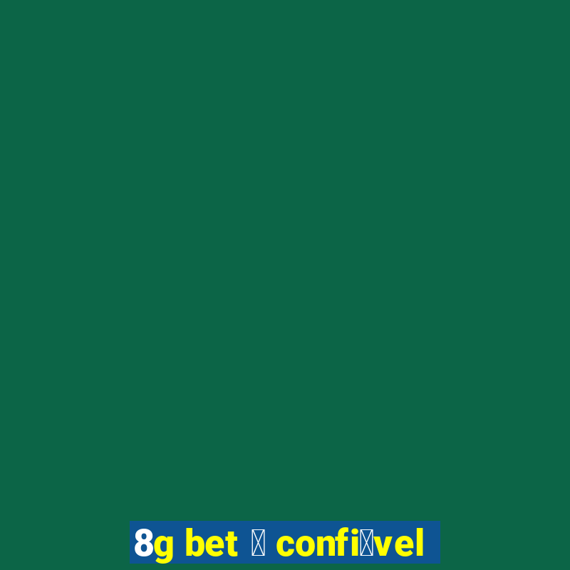 8g bet 茅 confi谩vel