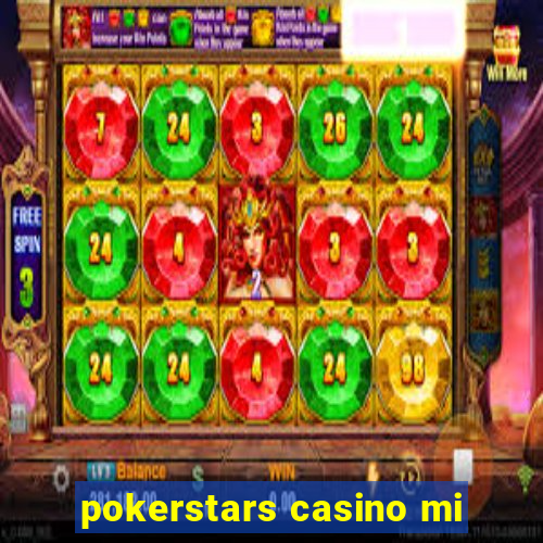 pokerstars casino mi