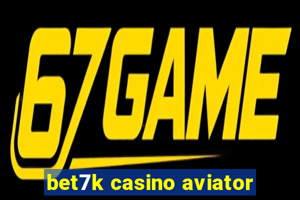 bet7k casino aviator