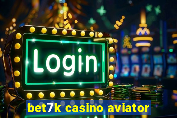 bet7k casino aviator