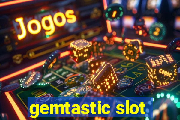 gemtastic slot