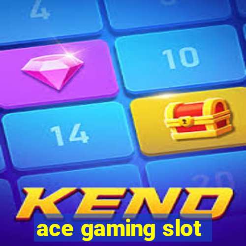 ace gaming slot