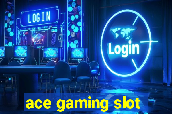 ace gaming slot