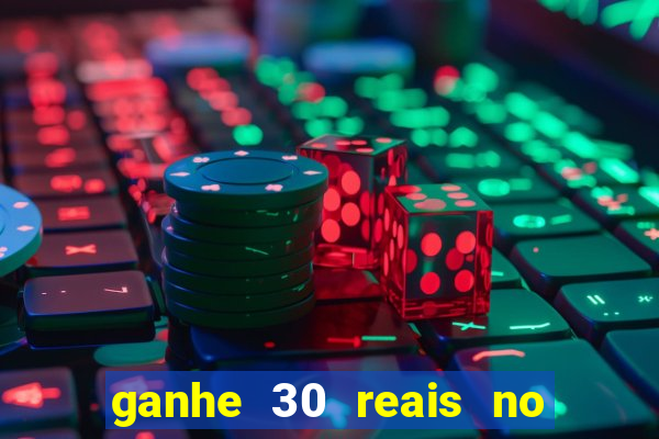 ganhe 30 reais no cadastro cassino