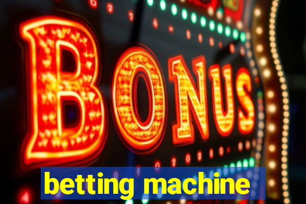 betting machine