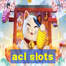 acl slots