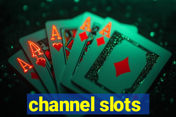 channel slots