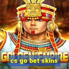 cs go bet skins