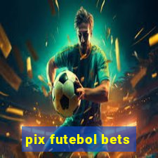 pix futebol bets