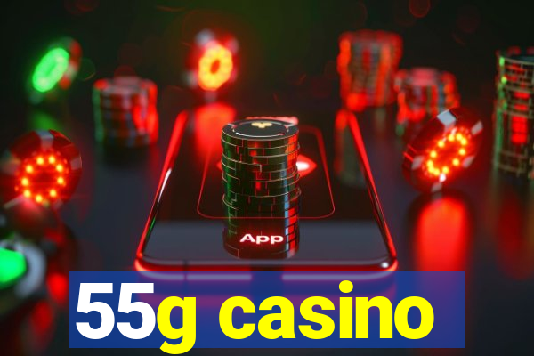 55g casino