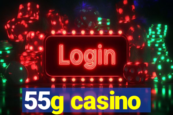 55g casino