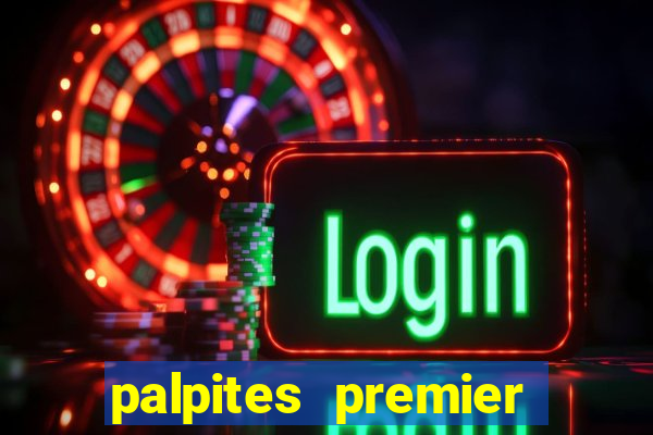 palpites premier league hoje