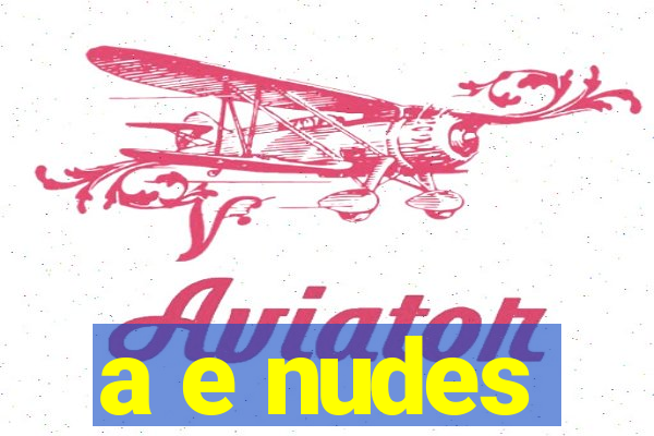 a e nudes