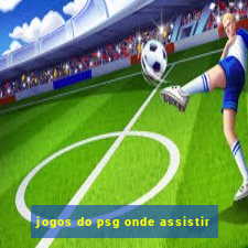 jogos do psg onde assistir